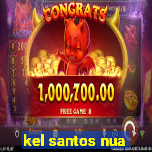 kel santos nua